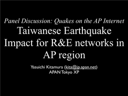 Quakes on the AP Internet Taiwanese Earthquake Impact for R&E Networks in AP Region