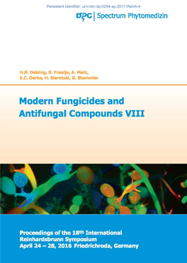 Modern Fungicides and Antifungal Compounds VIII Persistent Identifier: Urn:Nbn:De:0294-Sp-2017-Reinh-4 Arc I Spectrum Phytomedizin