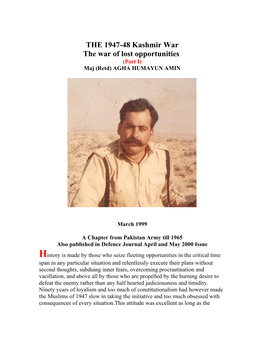 THE 1947-48 Kashmir War the War of Lost Opportunities (Part I) Maj (Retd) AGHA HUMAYUN AMIN