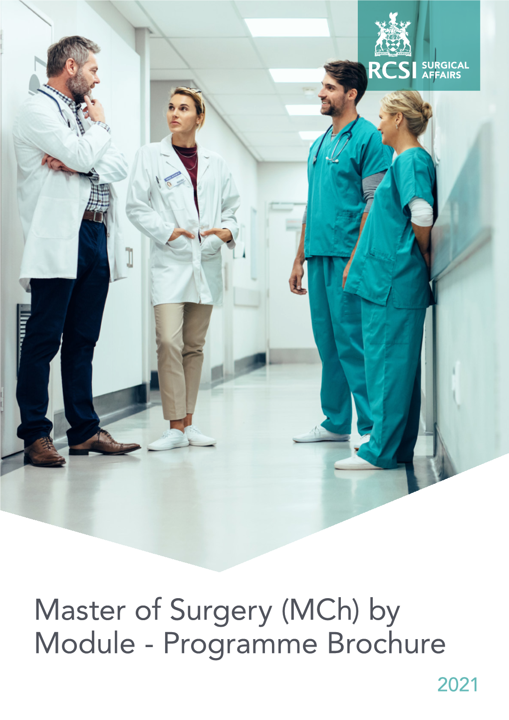 Master of Surgery (Mch) by Module - Programme Brochure 2021 MASTER of SURGERY (MCH) by MODULE INTRODUCTION ENHANCE YOUR CAREER in SURGERY