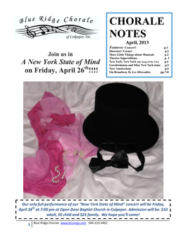CHORALE NOTES April, 2013 Features: Concert! P.1 Directors’ Corner P.2 Join Us in More Little Things About Musicals P.2 Theatre Superstitions P