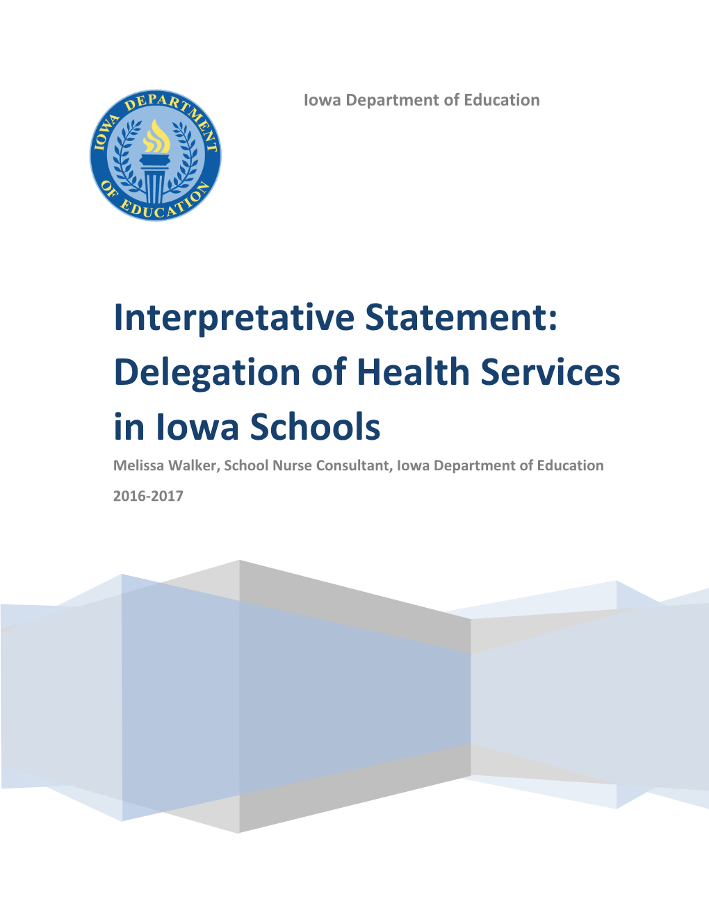 Interpretative Statement: Delegation of Health Services in Iowa Schools Melissa Walker, School Nurse Consultant, Iowa Department of Education 2016-2017