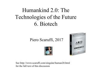 Humankind 2.0: the Technologies of the Future 6. Biotech