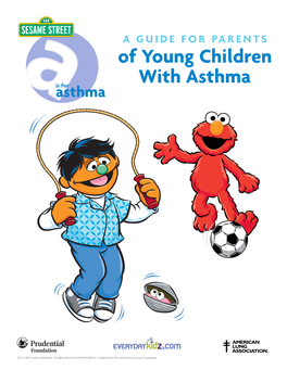A GUIDE for PARENTS of Young Children with Asthma Asthmais For