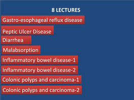 8 LECTURES Gastro-Esophageal Reflux Disease Peptic Ulcer