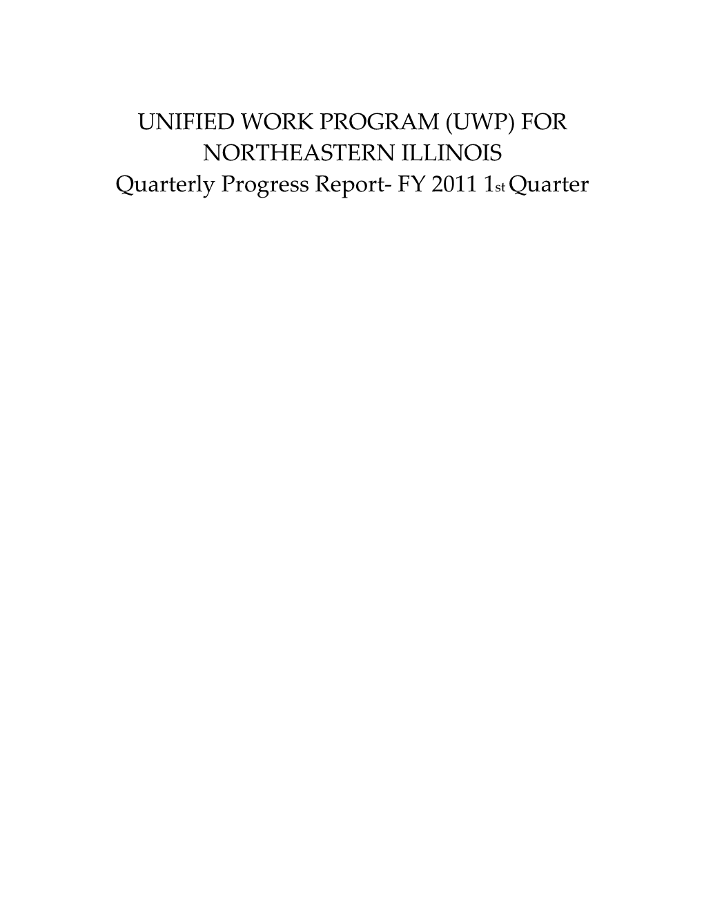 UNIFIED WORK PROGRAM (UWP) for NORTHEASTERN ILLINOIS Quarterly Progress Report- FY 2011 1St Quarter