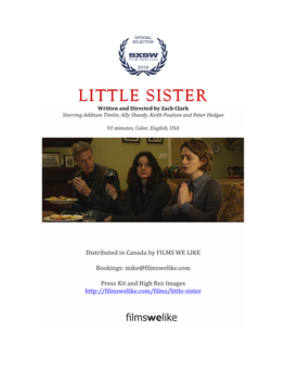 LITTLE SISTER Written and Directed by Zach Clark Starring Addison Timlin, Ally Sheedy, Keith Poulson and Peter Hedges