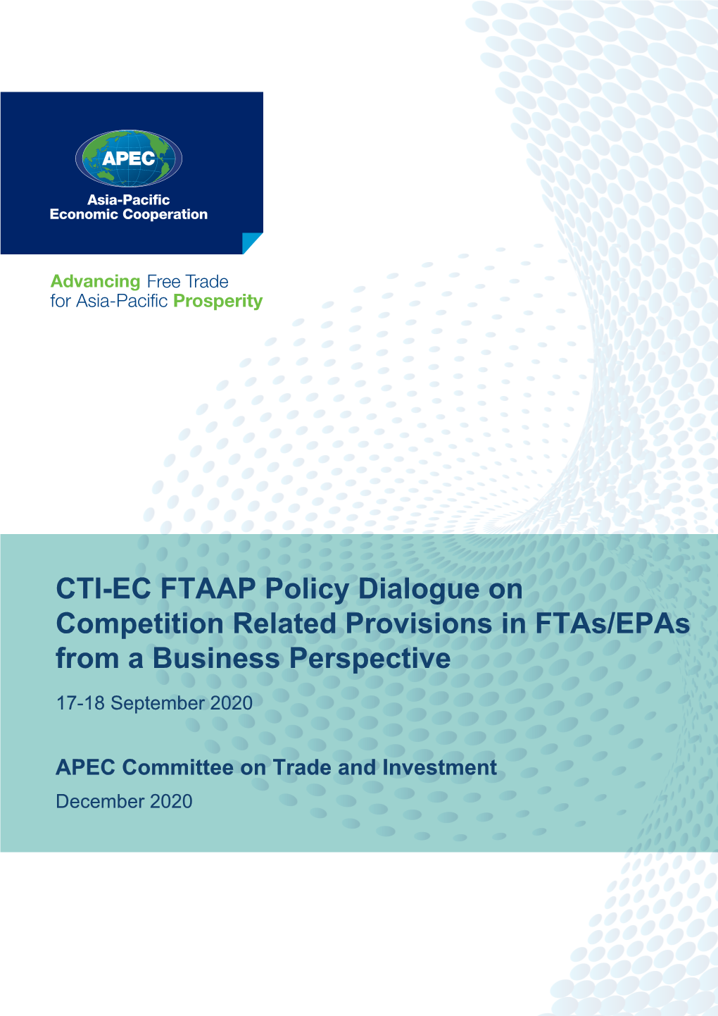 CTI-EC FTAAP Policy Dialogue on Competition Related Provisions in Ftas/Epas from a Business Perspective 17-18 September 2020