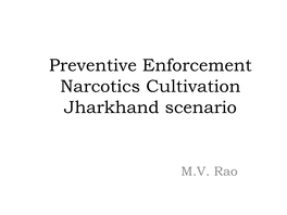 Preventive Enforcement Narcotics Cultivation Jharkhand Scenario