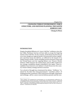 CHANGING THREAT ENVIRONMENT, FORCE STRUCTURE, and DEFENSE PLANNING: the SOUTH KOREAN CASE1 Chung-In Moon