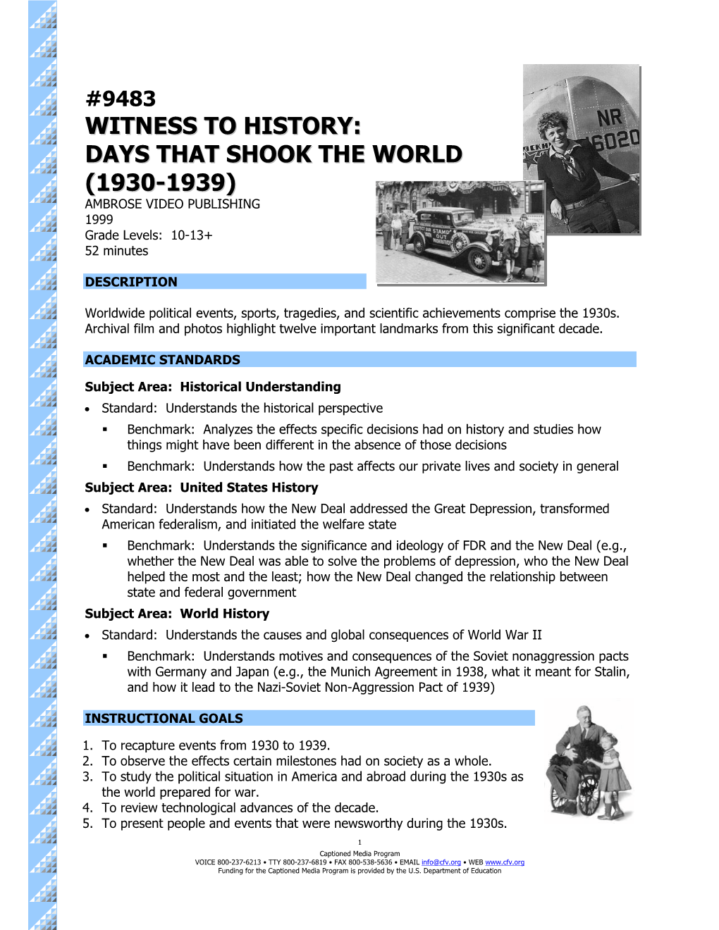 9483 WITNESS to HISTORY: DAYS THAT SHOOK the WORLD (1930-1939) AMBROSE VIDEO PUBLISHING 1999 Grade Levels: 10-13+ 52 Minutes