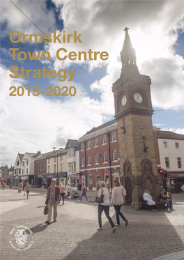 Ormskirk Town Centre Strategy 2015-2020 FOREWORD PARTNERSHIPS