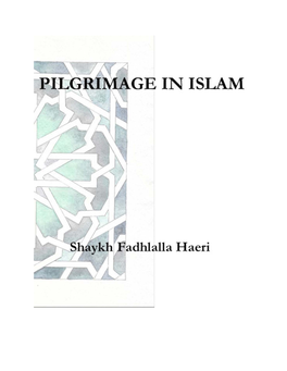 Pilgrimage in Islam Is a Lucid Exposition of the Hajj, the Journey to the House of God, the Ka`Bah, Which Is Situated in the Heart of the Sacred City of Mecca