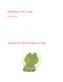 Kojiki54% Dev Logs a Game by Atomic Space Frogs