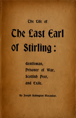 The Life of the Last Earl of Stirling : Gentleman, Prisoner of War, Scottish