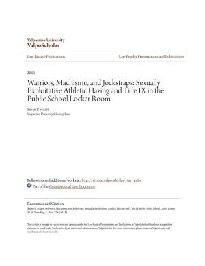 Warriors, Machismo, and Jockstraps: Sexually Exploitative Athletic Hazing and Title IX in the Public School Locker Room Susan P