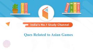 Ques Related to Asian Games