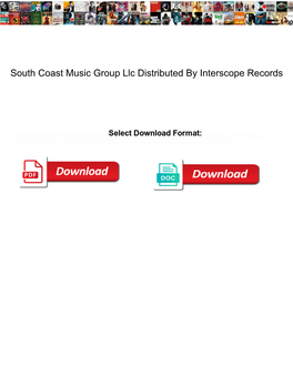 South Coast Music Group Llc Distributed by Interscope Records
