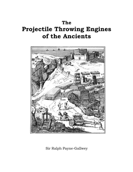 The Projectile Throwing Engines of the Ancients