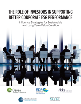 THE ROLE of INVESTORS in SUPPORTING BETTER CORPORATE ESG PERFORMANCE Inﬂuence Strategies for Sustainable and Long-Term Value Creation ACKNOWLEDGEMENTS