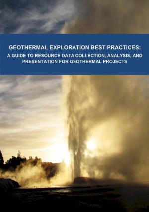 Geothermal Exploration Best Practices: a Guide to Resource Data Collection, Analysis, and Presentation for Geothermal Projects