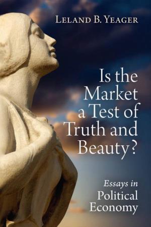 Is the Market a Test of Truth and Beauty Essays in Political