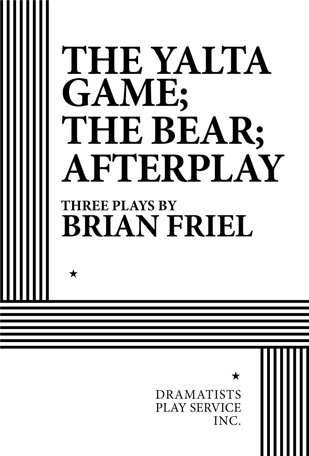 The Yalta Game; the Bear; Afterplay Three Plays by Brian Friel