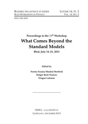 What Comes Beyond the Standard Models Bled, July 14–21, 2013