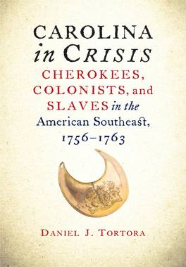 Carolina in Crisis: Cherokees, Colonists, and Slaves in The