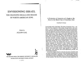 ENVISIONING ISRAEL the CHANGING IDEALS and IMAGES of NORTH AMERICAN JEWS a Projection of Amercia As It Ought to Be: Zion in Hie Mind's Eye of American Jews