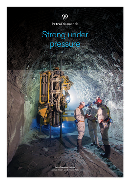 Petra Diamonds Limitedpetra Annual Report and Accounts 2016 Pressure Strong Understrong