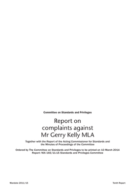 Report on Complaints Against Mr Gerry Kelly MLA Together with the Report of the Acting Commissioner for Standards and the Minutes of Proceedings of the Committee