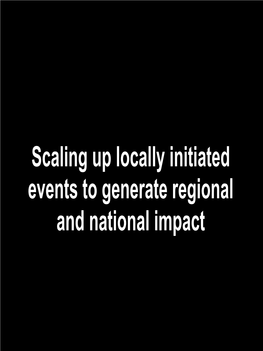 Scaling up Locally Initiated Events to Generate Regional and National Impact