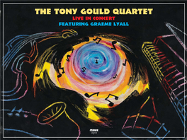 The Tony Gould Quartet Live in Concert Featuring Graeme Lyall