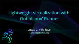 Lightweight Virtualization with Gobolinux' Runner
