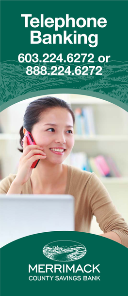 Telephone Banking 603.224.6272 Or 888.224.6272 START: To Use Touchtone, PRESS 1 to Use Your Voice, PRESS 2