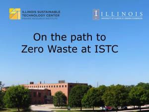On the Path to Zero Waste at ISTC