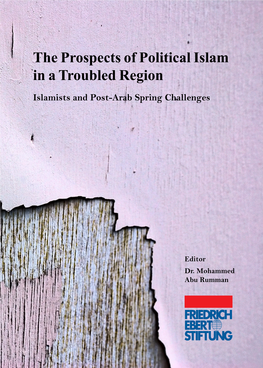 The Prospects of Political Islam in a Troubled Region Islamists and Post-Arab Spring Challenges
