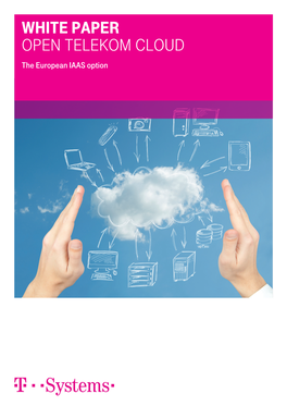 White Paper Open Telekom Cloud the European IAAS Option White Paper Open Telekom Cloud Contents