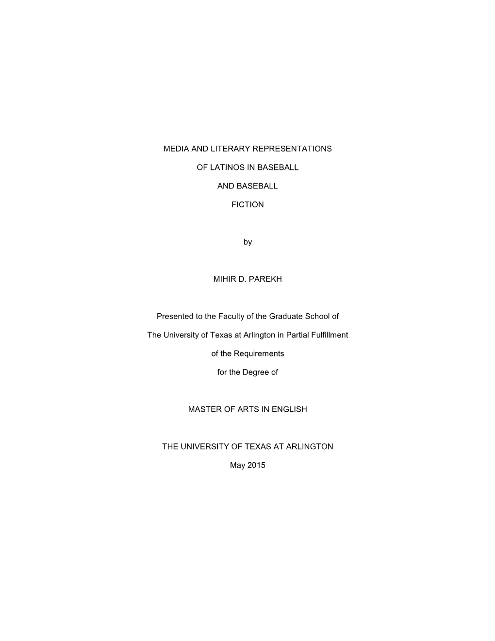 MEDIA and LITERARY REPRESENTATIONS of LATINOS in BASEBALL and BASEBALL FICTION by MIHIR D. PAREKH Presented to the Faculty of T