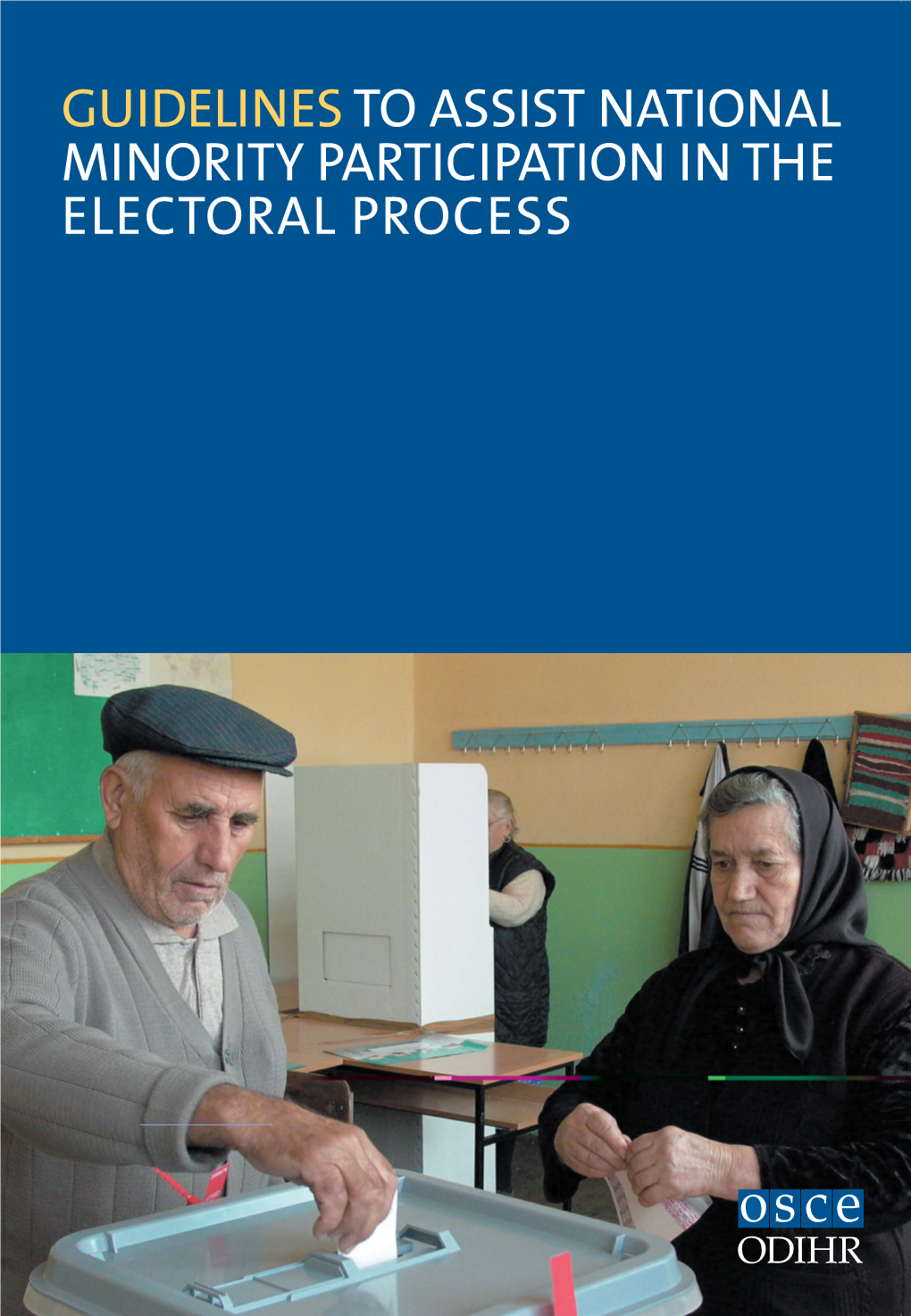 GUIDELINES to ASSIST NATIONAL MINORITY PARTICIPATION in the ELECTORAL PROCESS Guidelines for Electoral Process.Qxd 03-05-06 11:39 Page 1