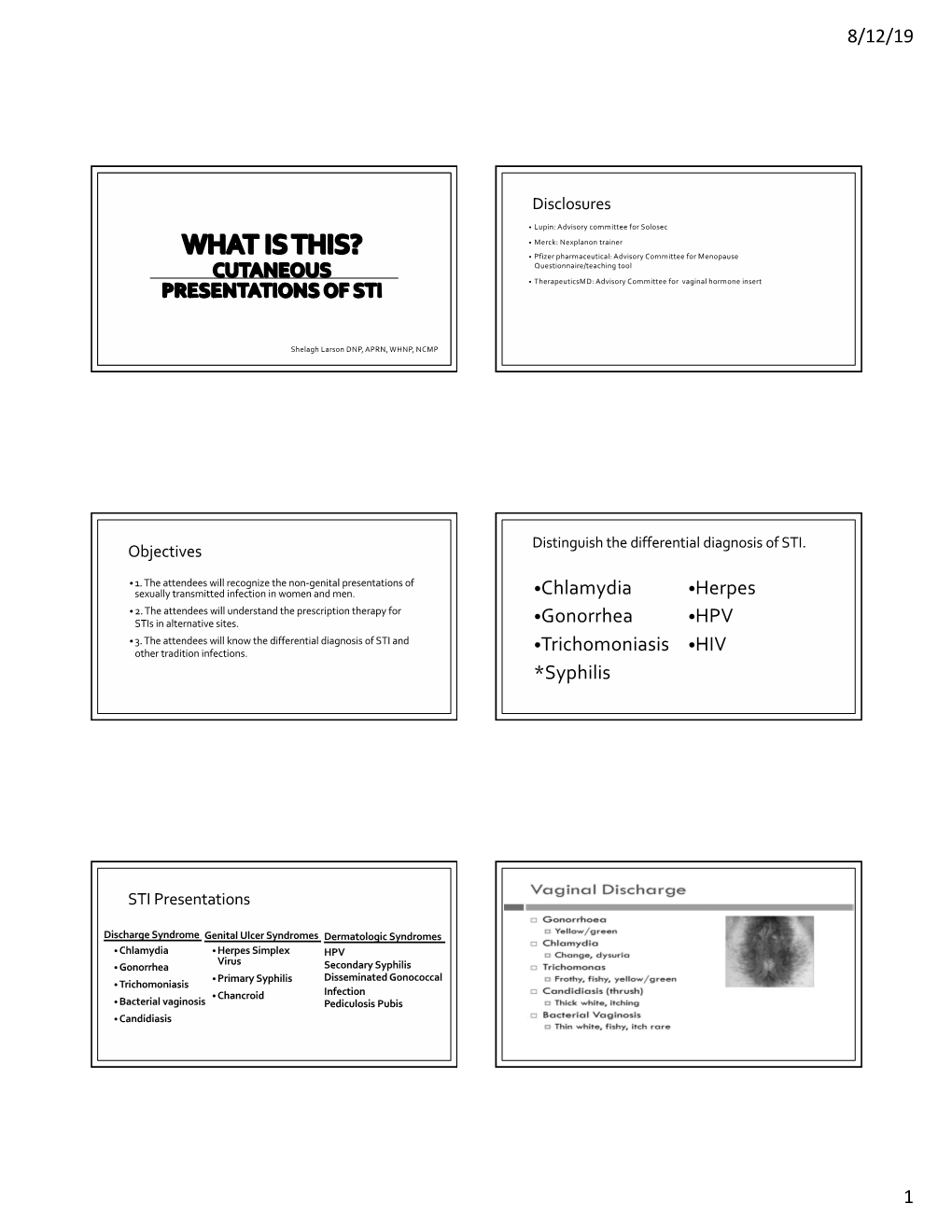 8/12/19 1 •Chlamydia •Gonorrhea •Trichomoniasis *Syphilis •Herpes