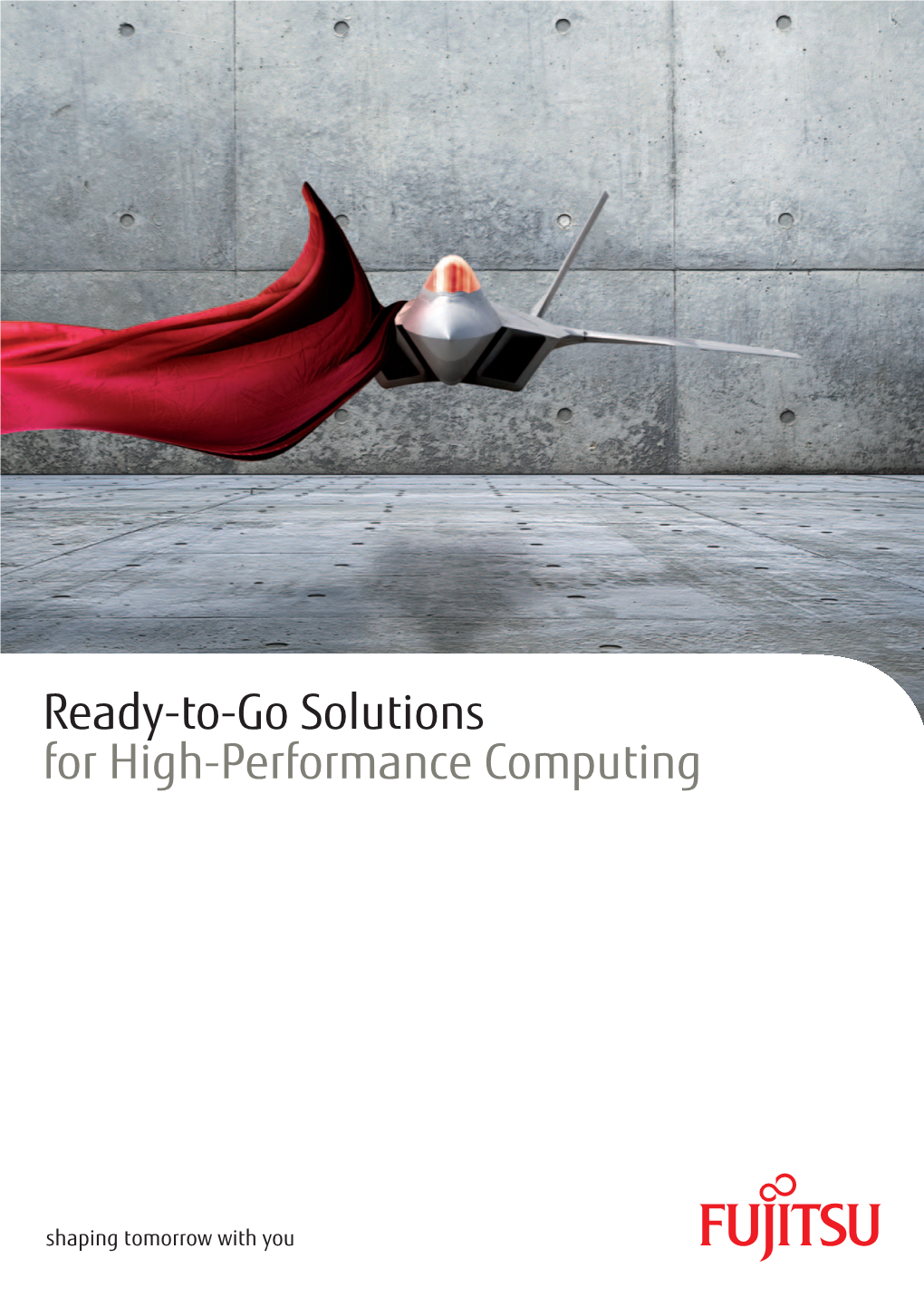 Ready-To-Go Solutions for High-Performance Computing Fujitsu and High-Performance Computing a Success Story for More Than 30 Years