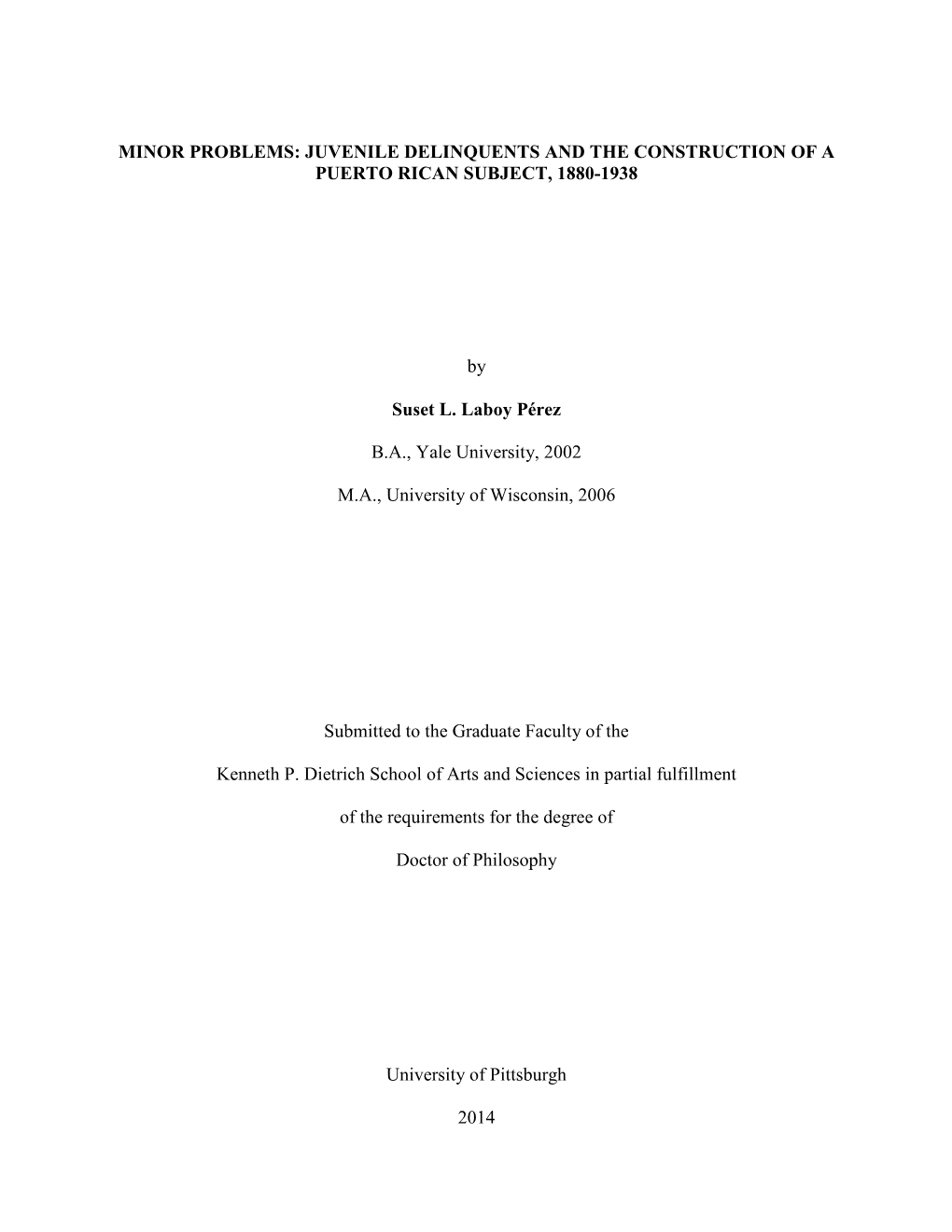 JUVENILE DELINQUENTS and the CONSTRUCTION of a PUERTO RICAN SUBJECT, 1880-1938 by Suset L. Laboy Pérez BA, Y