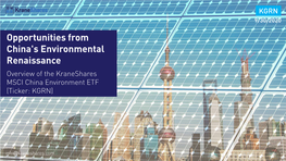 Opportunities from China's Environmental Renaissance Overview of the Kraneshares MSCI China Environment ETF (Ticker: KGRN)