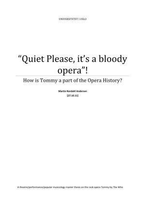 “Quiet Please, It's a Bloody Opera”!