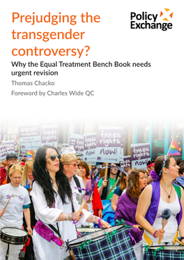 Prejudging the Transgender Controversy? Why the Equal Treatment Bench Book Needs Urgent Revision Thomas Chacko Foreword by Charles Wide QC