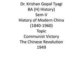 History) Sem-V History of Modern China (1840-1960) Topic Communist Victory the Chinese Revolution 1949 • China Is a Nation with Ancient Culture and Heritage