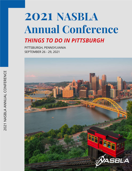 NASBLA Annual Conference THINGS to DO in PITTSBURGH PITTSBURGH, PENNSYLVANIA SEPTEMBER 26 - 29, 2021 E C N E R E F N O C
