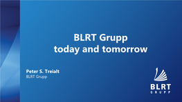 BLRT Grupp Today and Tomorrow